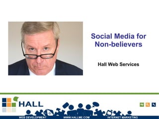 Social Media for Non-believers Hall Web Services 
