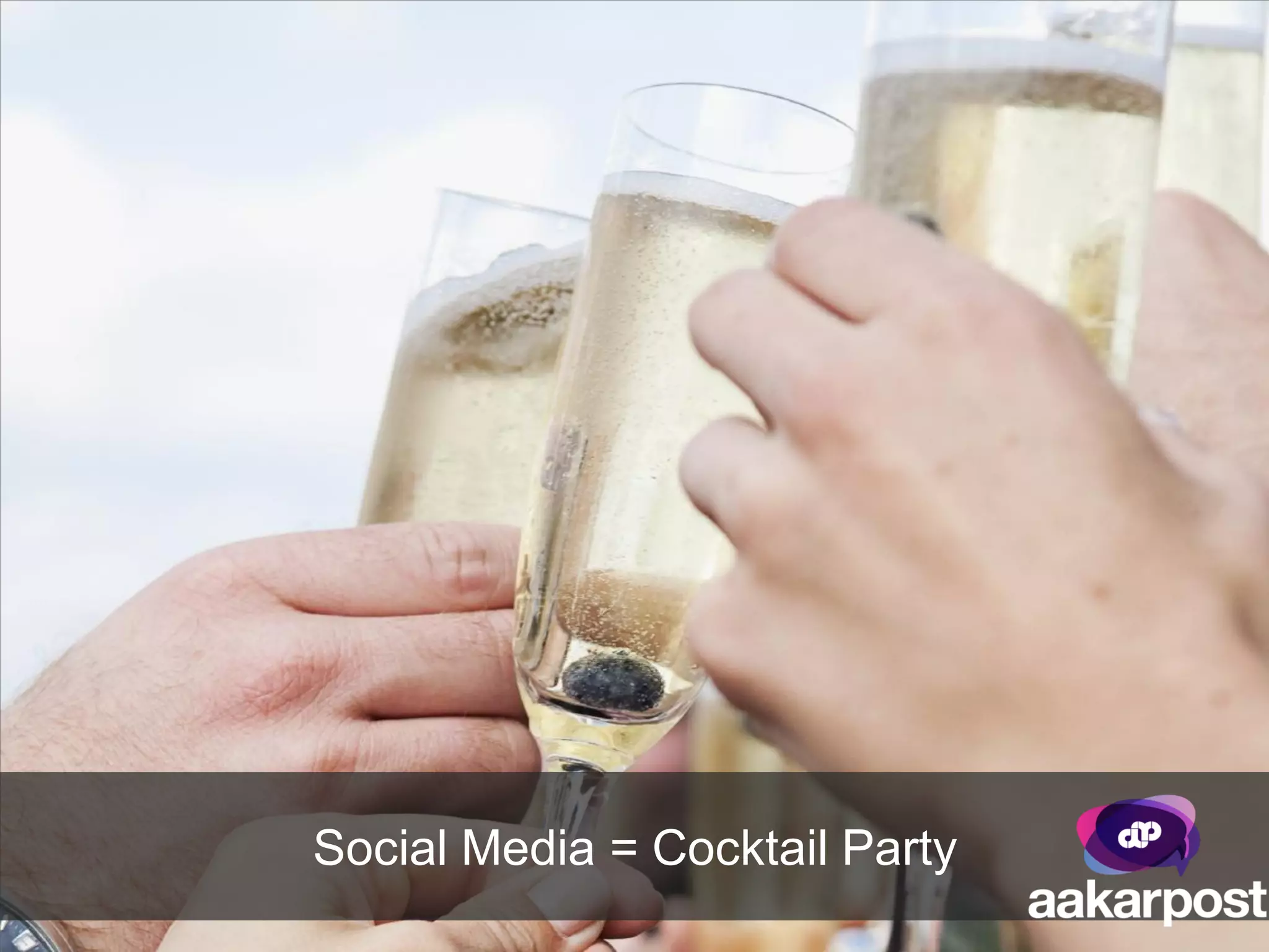 Social Media = Cocktail Party
 
