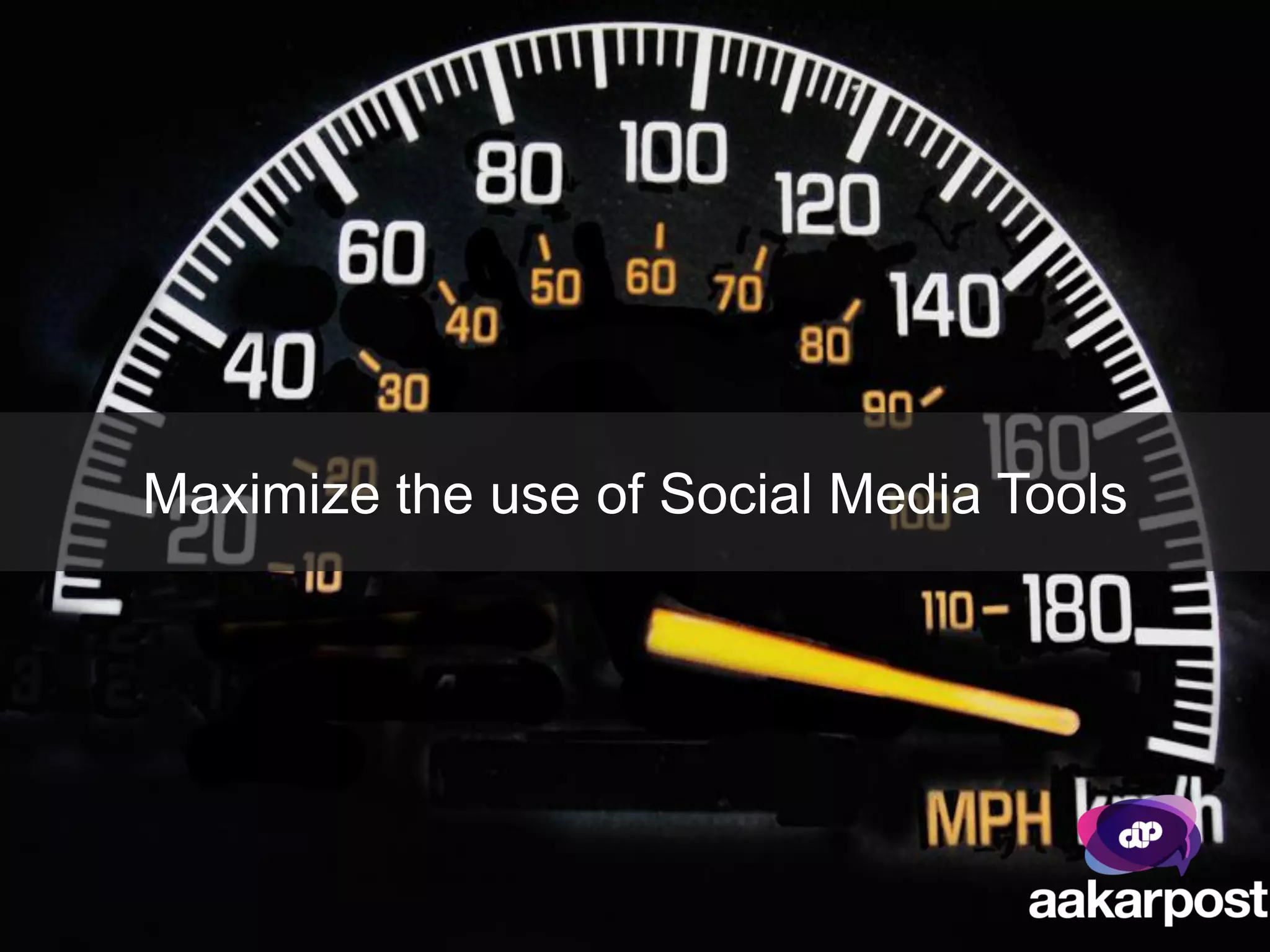 Maximize the use of Social Media Tools
 