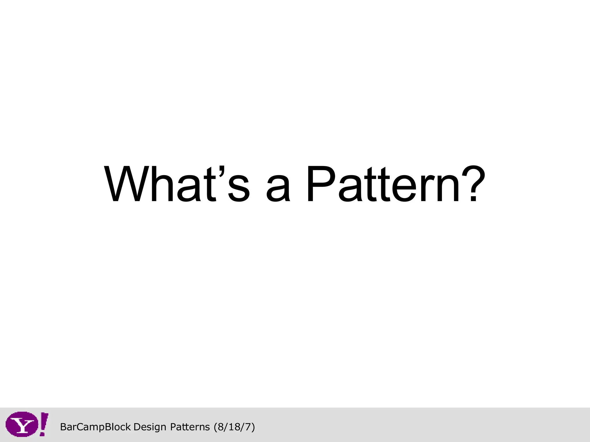 What’s a Pattern? 