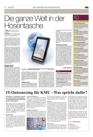 10 · juNi 2010                                                            EiNE ThEMENzEiTuNg voN MEDiAplANET


  news

Die ganze welt in der                                                                                                                                                                  10
                                                                                                                                                                                       tippS




hosentasche
                                                                                                                                                                                       fragen beantworten
                                                                                                                                                                                              Auf welche konkreten Fra-
                                                                                                                                                                                        1     gen der Nutzer unterwegs
                                                                                                                                                                                              kann ich mit meinem Ange-
                                                                                                                                                                                       bot Antworten geben?

■■frage: Reicht für die mobile in-                                                                                                        zer Unternehmen in diesem Feld noch          start-up
ternetpräsenz die bisherige Web-                                                                                                          nachholen.                                           Mit welchem Leistungsan-
site aus?
■■antwort: Nein, man sollte eine ge-
                                                                                                                                          Aber nicht jeder braucht eine Appli-
                                                                                                                                          kation für iPhones. Die sogenannten
                                                                                                                                                                                        2      gebot will ich mobil starten
                                                                                                                                                                                               und womit könnte ich es
ringere Anzahl von Angeboten speziell                                                                                                     Apps können jeweils heruntergeladen          später noch erweitern?
für mobiles internet aufbereiten.                                                                                                         werden – teilweise gegen Bezahlung,
                                                                                                                                          teilweise kostenfrei – und bieten spe-       suchoptimierung
Kaum ein Beobachter hätte noch vor                                                                                                        zifischen Inhalt an, beispielsweise ei-              Wie kann ich die Suchfunk-
kurzer Zeit damit gerechnet, dass das
mobile Internet nicht nur laufen, son-
                                                                                                                                          ne genaue Ortsbestimmung oder ein
                                                                                                                                          Online-Spiel. Es sollte genau abgewo-
                                                                                                                                                                                        3      tion auf meiner Seite am
                                                                                                                                                                                               schnellsten gestalten?
dern rennen lernt. Und so manche                                                                                                          gen werden, ob die Mehrkosten sich
Schweizer Unternehmen hinken hin-                                                                                                         lohnen.                                      nutzerfreundlichkeit
terher. Denn Internetangebote sollten                                                                                                                                                          Auf wieviele Schritte ist die
für iPhone & Co. speziell angepasst wer-
den.
                                                                                                                                          werbung braucht ideen
                                                                                                                                          Laut einer aktuellen Schweizer Studie         4      allfällige Auswahl eines Pro-
                                                                                                                                                                                               dukts minimierbar?
Das mobile Internet hat in den vergan-                                                                                                    des Medienforschungsunternehmens
genen Jahren einen Siegeszug durch die                                                                                                    Publicom ist die Werbenutzung bei mo-        erscheinungsbild
Welt angetreten. Wirtschaftsinformati-                                                                                                    bilem Internet noch sehr beschränkt.                 Wie lautet meine Hauptaus-
ker Ragnar Schierholz hat an der Hoch-
schule St. Gallen über mobiles Internet
                                                                                                                                          Bei den kleinen Bildschirmen und der
                                                                                                                                          sehr persönliche Bedienung seien Pop-
                                                                                                                                                                                        5      sage,die auf den ersten Blick
                                                                                                                                                                                               auf dem kleinen Bildschirm
dissertiert: «Die Akzeptanz bei den Nut-                                                                                                  Ups und dergleichen kaum geeignet.           ersichtlich ist?
zern ist enorm in die Höhe geschnellt,                                                                                                    Doch der Markt ist gross, da die Nutzer
da Kosten durch Datenflatrates kein                                                                                                       als kaufkräftig eingeschätzt werden          iphone-application
Argument mehr sind.» Die US-Analys-                                                                                                       können. In Zukunft werden wohl im-                   Habe ich eine gute Idee für
ten von Morgan Stanley veröffentlich-
ten vor Kurzem eine Studie, die besagt,
                                                                                                                                          mer mehr kreative Köpfe darüber rau-
                                                                                                                                          chen, wie hier Werbung unterzubrin-
                                                                                                                                                                                        6      ein iPhone-App und recht-
                                                                                                                                                                                               fertigt das Mehrkosten?
dass 2015 die Nutzung des mobilen In-                                                                                                     gen ist,wenn nicht schlicht in einem ei-
ternets durch Smartphones oder Tablet-                                                                                                    genen App. Egal, auf welche Ideen man        intern oder extern
PCs grösser sein könnte als die des sta-                                                                                                  kommt: Eine der Zukunftsaufgaben des                Beauftrage ich interne IT-
tionären Internets.                                                                                                                       mobilen Internet ist der Anbieterver-
                                                                                                                                          gleich, weshalb wohl der Preis die beste
                                                                                                                                                                                        7      Mitarbeiter,die sich eventu-
                                                                                                                                                                                               ell erst einarbeiten müssen,
antworten auf eine                                                                                                                        Werbung sein wird.                           oder engagiere ich externe Profis?
spezifische frage
Jeder Nutzer, der an seinem Mobilte-                                                                                                                         yvonne von hunnius        neue werbung
lefon ins Internet geht, hat ein klares                                                                                                                                                        Welche Marketingidee habe
                                                                                                                                                                                        8
                                           Mobile hoMepage einkaufen per handy verbreitet sich schneller als der einkauf im regulä-                     redaktion.ch@mediaplanet.com
Bedürfnis, eine Frage, die er von un-      ren internet – ist ihre website smartphone-tauglich?                   foto: istocKPhoto.com
                                                                                                                                                                                               ich, die es ermöglicht, die
terwegs beantworten will. Das unter-                                                                                                       fACtS                                               klassische Internetwerbung
scheidet ihn vom regulären Internet-       auch mobil abrufbar ist. Zu klein sind          nur mit einer Hauptfunktion zu star-                                                        zu ersetzen und mir einen Weg zum
nutzer, bei dem das nicht unbedingt        die Inhalte am Telefon abgebildet. Und          ten und nicht die ganze Breite der Leis-       ■■ Das einkaufen per handy wächst            mobilen Nutzer bahnt?
zutreffen muss. Von unterwegs wer-         selbst Umwandlungen im kostenlosen              tungen mobil anzubieten. Denn für al-          laut der US-Analysten morgan Stan-
den Preise verglichen, Zugverbindun-       Programm Wordpress, die die bereits             le zählt: Benutzerfreundlichkeit ist           ley schneller als einkaufen im regulä-       Konkurrenz
gen gesucht und Kinotickets bestellt.      bestehende Seite für mobile Endgeräte           Trumpf. Deshalb muss jede Anwen-               ren internet: Weltweit werden so be-                 Ist mein Preis gut genug,um
Diese spezifische Suche nach Infor-
mationen und das kleine Gerät be-
                                           adaptieren, tragen nicht dazu bei, dass
                                           spezifische Mehrwerte hervorgehoben
                                                                                           dung übersichtlich und einfach sein.
                                                                                           Hier werden keine langen Texte über-
                                                                                                                                          reits 4 prozent aller einkäufe erledigt.
                                                                                                                                          ■■ Mobiles internet soll laut morgan
                                                                                                                                                                                        9      dem Vergleich der mobilen
                                                                                                                                                                                               Nutzer Stand zu halten?
dingen, dass das mobile Angebot eng        werden.                                         flogen, sondern mit einem Titel muss           Stanley 2015 bereits stärker als regu-
auf den Nutzer zugeschnitten werden                                                        sofort verständlich sein, worum es             läres internet genutzt werden.               gps nutzen
muss. Und für jedes Unternehmen be-        weniger ist mehr                                geht. Unter diesem Aspekt reicht bei ei-       ■■ in Deutschland surft laut einer                 Wie kann Ortsbezogenheit
deutet das eine Konzentration auf das
Wesentliche. Denn es reicht nicht, da-
                                           Je nachdem, ob eine Bank oder ein Res-
                                           taurant eine mobile Webpräsenz plant,
                                                                                           nem Handwerksbetrieb teilweise auch
                                                                                           schon, wenn Kontaktdaten angezeigt
                                                                                                                                          aktuellen Studie bereits jeder Zehnte
                                                                                                                                          mit seinem mobiltelefon, wobei mehr
                                                                                                                                                                                       10     im Rahmen von GPS-Daten
                                                                                                                                                                                              mit in mein Angebot einge-
rauf zu vertrauen, dass bereits eine In-   muss die mobile Umsetzung unter-                werden. Im Vergleich mit Deutschland           frauen mit Smartphones im internet           bunden werden?
ternetseite existiert, die selbstredend    schiedlich ausfallen. Es rät sich, meist        oder Grossbritannien müssen Schwei-            sind als männer.
publireportAge
 