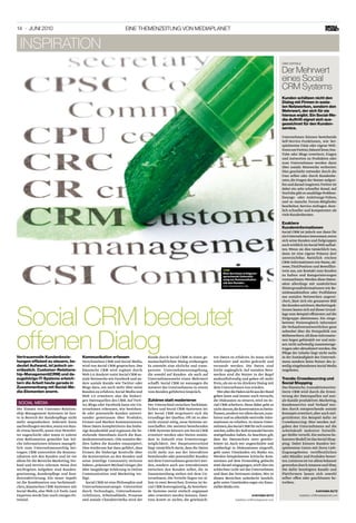 14 · juNi 2010                                                      EiNE ThEMENzEiTuNg voN MEDiAplANET


    inspirAtion
                                                                                                                                                                            CRM voRTEilE

                                                                                                                                                                            Der Mehrwert
                                                                                                                                                                            eines social
                                                                                                                                                                            CrM systems
                                                                                                                                                                            Kunden schätzen nicht den
                                                                                                                                                                            Dialog mit firmen in sozia-
                                                                                                                                                                            len netzwerken, sondern den
                                                                                                                                                                            Mehrwert, der sich für sie
                                                                                                                                                                            hieraus ergibt. ein social-Me-
                                                                                                                                                                            dia-auftritt eignet sich aus-
                                                                                                                                                                            gezeichnet für den Kunden-
                                                                                                                                                                            service.

                                                                                                                                                                            Unternehmen können bestehende
                                                                                                                                                                            Self-Service-Funktionen, wie bei-
                                                                                                                                                                            spielsweise FAQs oder eigene Web-
                                                                                                                                                                            Foren um Twitter,Yahoo!Clever,You-
                                                                                                                                                                            Tube oder Blogs erweitern. Fragen
                                                                                                                                                                            und Antworten zu Produkten oder
                                                                                                                                                                            zum Unternehmen werden dann
                                                                                                                                                                            über soziale Netzwerke verbreitet.
                                                                                                                                                                            Dies geschieht entweder durch die
                                                                                                                                                                            User selbst oder durch Kundenbe-
1                                                                                                                                                                           rater, die Fragen der Nutzer aufgrei-
                                                                                                                                                                            fen und darauf reagieren.Twitter ist
                                                                                                                                                                            dabei ein sehr schneller Kanal. Auf
                                                                                                                                                                            YouTube gibt es unzählige Problem-
                                                                                                                                                                            lösungs- oder Anleitungs-Videos,
                                                                                                                                                                            und so manche Forum-Mitglieder
                                                                                                                                                                            bearbeiten Service-Anfragen deut-
                                                                                                                                                                            lich schneller und kompetenter als
                                                                                                                                                                            viele Kundenberater.

                                                                                                                                                                            exaktere
                                                                                                                                                                            Kundeninformationen
                                                                                                                                                                            Social CRM ist jedoch nur dann für
                                                                                                                                                                            ein Unternehmen interessant,wenn
                                                                                                                                                                            sich seine Kunden und Zielgruppen
                                                                                                                                                                            auch wirklich im Social Web aufhal-
                                                                                                                                                                            ten. Wenn sie dies tatsächlich tun,
                                                                                                                                                                            dann ist eine eigene Präsenz dort
                                                                                                                                                                            unverzichtbar. Natürlich reichen
                                                                                                                                                                            CRM-Informationen wie Name, Ad-
                                                                                                                                                                            resse, Titel/Position und Bestellhis-
                                                                                                                                   crM                                      torie aus, um Kontakt zum Kunden
                                                                                                                                   eine durchaus erfolgsver-
                                                                                                                                   sprechende unterstüt-                    zu halten und Kategorisierungen
                                                                                                                                   zung zur Kommunikation                   vorzunehmen. Werden diese Daten-
                                                                                                                                   mit den Kunden .                         sätze allerdings mit zusätzlichen
                                                                                                                                   foto: istocKPhoto.com
                                                                                                                                                                            Hintergrundinformationen wie Bo-
                                                                                                                                                                            nitätsauskünften oder Profildaten
                                                                                                                                                                            aus sozialen Netzwerken angerei-
                                                                                                                                                                            chert, lässt sich ein genaueres Bild




social CrM bedeutet
                                                                                                                                                                            des Kunden zeichnen. Marketingak-
                                                                                                                                                                            tionen lassen sich auf dieser Grund-
                                                                                                                                                                            lage zum Beispiel effizienter auf die
                                                                                                                                                                            Zielgruppe abstimmen. Ein einge-
                                                                                                                                                                            betteter Preisvergleich informiert




offenen Dialog
                                                                                                                                                                            die Verkaufsverantwortlichen ganz
                                                                                                                                                                            nebenbei über die Preispolitik von
                                                                                                                                                                            Mitbewerbern.All diese Informatio-
                                                                                                                                                                            nen liegen gebündelt vor und müs-
                                                                                                                                                                            sen nicht aufwändig zusammenge-
                                                                                                                                                                            tragen oder aktualisiert werden. Die
                                                                                                                                                                            Pflege der Inhalte liegt nicht mehr
Vertrauenvolle Kundenbezie-              Kommunikation erfassen                    Kunde durch Social CRM in einen ge-       ten Daten zu erfahren. Es muss nicht           in der Zuständigkeit des Unterneh-
hungen effizient zu steuern, be-         Verschmelzen CRM und Social Media,        meinschaftlichen Dialog einbezogen.       telefoniert und nichts gedruckt und            mens sondern beim Nutzer des je-
deutet aufwand, ist jedoch un-           wird von Social CRM gesprochen. Das       Es entsteht eine ehrliche und trans-      versandt werden. Die Daten sind                weilig eingebundenen Social Media
erlässlich. customer-relations-          klassische CRM wird ergänzt durch         parente Unternehmensumgebung,             leicht zugänglich. Auf sozialen Netz-          Angebotes.
hip-Management(crM) und da-              Web 2.0. Konkret nutzt Social CRM so-     die sowohl auf Kunden- als auch auf       werken sind die Nutzer in der Regel
zugehörige iT-systeme erleich-           ziale Netzwerke wie Facebook und an-      Unternehmensseite einen Mehrwert          auskunftsfreudig und geben oft mehr            Trends: crowdsourcing und
tern die arbeit heute gerade in          dere soziale Kanäle wie Twitter oder      schafft. Social CRM ist sozusagen die     Preis, als sie es im direkten Dialog mit       social shopping
Zusammenhang mit social-Me-              Blogs dazu, um noch mehr über seine       Antwort des Unternehmens in einem         dem Unternehmen tun würden.                    Das klassische, transaktionsorien-
dia-elementen enorm.                     Kunden zu erfahren. Social Media und      vom Kunden geführten Gespräch.               Wer aber die Fäden nicht aus der Hand       tierte CRM wird durch die Erwei-
                                         Web 2.0 erweitern also die bisheri-                                                 geben kann und immer noch versucht,            terung der Datenquellen auf sozi-
                                         gen Datenquellen des CRM. Auf Twit-       Zuhören statt moderieren                  die Diskussion zu steuern, wird im So-         ale Kanäle produktiver. Marketing,
 SoCiAl meDiA                            ter, Blogs oder Facebook kann ein Un-     Der Unterschied zwischen herkömm-         cial CRM scheitern. Denn dabei geht es         Kundenservice und Verkauf wer-
Der Einsatz von Customer-Relation-       ternehmen erkennen, wie bestehen-         lichen und Social CRM-Systemen ist:       nicht darum,die Konversation zu beein-         den durch entsprechende soziale
ship-Management Systemen ist heu-        de oder potenzielle Kunden unterei-       Bei Social CRM vergrössert sich die       flussen, sondern vor allem darum, zuzu-        Konzepte erweitert, aber auch ziel-
te in Bereich der Kundenpflege nicht     nander gemeinsam über Produkte,           Grundlage der Quellen. Oft ist es aber    hören und so allenfalls wertvolle Infor-       gerichteter. Ein Beispiel dafür ist
mehr wegzudenken. Jederzeit kann         Firmen und Marken kommunizieren.          nicht einmal nötig, neue Systeme an-      mationen zu erhalten. In einem Unter-          Crowdsourcing: Hier werden Auf-
nachvollzogen werden, wann ein Kun-      Diese Daten komplettieren das bishe-      zuschaffen. Die meisten bestehenden       nehmen,das Social CRM für sich nutzen          gaben des Unternehmens auf die
de etwas bestellt, wann eine Newslet-    rige Kundenbild und ergänzen die be-      CRM-Systeme können um Social CRM          möchte, sollte der Kulturwandel bereits        Arbeitskraft mehrerer freiwilli-
ter zugeschickt oder wann er zuletzt     stehende Datenbasis durch die Kun-        erweitert werden oder bieten zumin-       stattgefunden haben. Zu beachten gilt,         ger Helfer verteilt. Ein weiteres be-
eine Reklamation gemeldet hat. Sol-      denkonversationen. «Die sozialen Me-      dest in Zukunft eine Erweiterungs-        dass der Datenschutz stets gewähr-             kanntes Modell ist das Social Shop-
che Informationen können massgeb-        dien haben die Kunden emanzipiert.        möglichkeit. Der Hauptunterschied         leistet ist. Auch wer ungeschickte und         ping: Dabei können Kunden bei-
lich zum Unternehmenserfolg bei-         Dies wiederum hat dazu geführt, dass      liegt tatsächlich darin, dass die Daten   unüberlegt in Diskussionen eingreift,          spielsweise Listen mit ihren Lieb-
tragen. CRM unterstützt die Kommu-       Firmen die bisherige Kontrolle über       nicht mehr nur aus der Interaktion        geht unter Umständen ein Risiko ein.           lingsangeboten veröffentlichen
nikation mit den Kunden und ist vor      die Konversation an den Kunden und        bestehender oder potenzieller Kunden      Werden beispielsweise kritische Kom-           oder Händler und Produkte bewer-
allem für die Bereiche Marketing, Ver-   seine jeweilige Community verloren        mit dem Unternehmen generiert wer-        mentare auf dem Firmenblog gelöscht            ten. Letzteres ist vor allem bekannt
kauf und Service relevant. Seine drei    haben», präzisiert Michael Gisiger, der   den, sondern auch aus Interaktionen       statt darauf eingegangen, wirft dies ein       geworden durch Amazon und Ebay.
wichtigsten Aufgaben sind Kunden-        über langjährige Erfahrung in Online      zwischen den Kunden selbst, die in        schlechtes Licht auf das Unternehmen           Die dafür benötigten Kanäle und
gewinnung, Kundenpflege und Kun-         Communication und Marketing ver-          Zusammenhang stehen mit dem Un-           und lässt das Vertrauen sinken. Wer in         Plattformen lassen sich sowohl
denreaktivierung. Ein neuer Aspekt       fügt.                                     ternehmen. Die Vorteile liegen vor al-    diesen Bereichen unbedacht handelt,            selber offen oder geschlossen be-
ist die Kombination von herkömmli-         Social CRM ist eine Philosophie und     lem in zwei Bereichen. Erstens ist So-    geht unter Umständen sogar ein finan-          treiben.
chen, klassischen CRM-Systemen mit       Unternehmensstrategie. Unterstützt        cial CRM kostengünstig, da bestehen-      zielles Risiko ein.
Social Media, also Web 2.0-Tools. Laut   durch Technologie, Unternehmens-          de Systeme meist einfach angepasst                                                                              kanyama butz
Experten steckt hier noch riesiges Po-   richtlinien, Arbeitsabläufe, Prozesse     oder erweitert werden können. Zwei-                                     kanyama butz                redaktion.ch@mediaplanet.com
tenzial.                                 und soziale Charakteristika wird der      tens kostet es nichts, die gewünsch-                      redaktion.ch@mediaplanet.com
 
