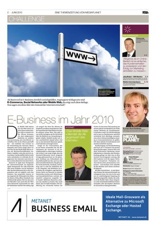 2 · juNi 2010                                                             EiNE ThEMENzEiTuNg voN MEDiAplANET


   ChAllenge

                                                                                                                                                                                    Wir empfehlen
                                                                                                                                                                                                              Thomas lang
                                                                                                                                                                                                              Geschäftsführer
                                                                                                                                                                                                              Carpathia Consulting
                                                                                                                                                                                                              Schweiz




                                                                                                                                                                                                                              s. 6

                                                                                                                                                                                    «Nirgends als im online-
                                                                                                                                                                                    Bereich ist es einfacher,
                                                                                                                                                                                    das Kundenverhalten
                                                                                                                                                                                    zu analysieren und den
                                                                                                                                                                                    Erfolg von Marketing-
                                                                                                                                                                                    aktivitäten zu messen.»

                                                                                                                                                                                    Jürg stuker – ceo namics                    s. 8
                                                                                                                                                                                    Über die extremen Auswirkungen von Social
                                                                                                                                                                                    media auf die Kunden und das Unternehmen.

                                                                                                                                                                                    Mobile internetpräsenz                    s. 10
                                                                                                                                                                                    Wie internetangebote an Smartphones
                                                                                                                                                                                    angepasst sein sollten.

                                                                                                                                                                                                       SEiTE 13
                                                                                                                                              ersT Der anfang
                                                                                                                                              Das Kapitel e-business ist
                                                                                                                                              bei weitem noch nicht zu
                                                                                                                                              ende geschrieben
                                                                                                                                              foto: fotolia.de




Als Buzzword ist E-Business ziemlich zurückgefallen. Angesagtere Schlagworte sind
e-commerce, social networks oder Mobile web, das zeigt auch diese Beilage.
Was sagen uns diese über den Zustand der Internetwirtschaft?




e-business im Jahr 2010
D
                 as Mobile Web hätten        z.B. steigert den Wert des iPhones im                                                    Twitter ist also keine Überraschung. Sie
                                                                                         internet                                                                                   Dr. rer.pol. werner streitberger
                 wir mit WAP schon vor       Vergleich zu anderen Smartphones.Aber                                                    stimmt jedoch nachdenklich, da wieder
                                                                                                                                                                                    Fraunhofer-institut für Sichere informations-
                 zehn Jahren haben kön-
                 nen.Aber es musste erst
                                             der Ausschluss des Flash Players von Ado-
                                             be reduziert seinen Wert. Hier geht es
                                                                                         «Das Mobile Web                              einmal Werbung als Einnahmequel-
                                                                                                                                      le herhalten muss. Für Werbetreibende
                                                                                                                                                                                    technologie über Sicherheit in der Wolke

                 das iPhone kommen,
                 um dem aufgestauten
                                             um nichts Geringeres als die Herrschaft
                                             über die Plattform zur Vermarktung di-
                                                                                         vollendet die All-                           sind so gros-se Populationen natürlich
                                                                                                                                      verlockend. Sich allerdings vorzuneh-
                 Bedürfnis zur mobilen       gitaler Inhalte. Deshalb werden wir ei-     gegenwart des                                men, deren Schwarmintelligenz einsei-
Internetnutzung zum Durchbruch zu
verhelfen. Wie es das iPhone geschafft
                                             nen unerbittlichen Kampf sehen. Und
                                             wer an die Netzwerk-Ökonomie glaubt,
                                                                                         internets.»                                  tig zu instrumentalisieren, ist gefähr-
                                                                                                                                      lich. Denn falsche Freunde können sich
hat – mit Usability! Das erinnert an         wird wohl eher auf Google setzen.                                                        ziemlich unbeliebt machen.                    We make our readers succeed!
die Entwicklung des Internets. Dieses           Google ist das Unternehmen, das                                                          Kundenzugang und Kundenbindung
dümpelte auch schon einige Jahre vor         es am besten verstanden hat, die Me-                                                     sind auch im E-Commerce die grossen           e-bUSineSS,
                                                                                                                                                                                    SeChSte AUSGAbe, jUni 2010
sich hin, bis das World Wide Web so et-      chanismen des Internets in ein Ge-                                                       Herausforderungen. Ersteres lässt sich
was wie Benutzerfreundlichkeit ein-          schäftsmodell zu übertragen. Konform                                                     dank Performance Marketing immer              Managing Director: fredrik Colfach
                                                                                                                                                                                    editorial Director: Corinne meier
führte. Usability is key, das wird oft un-   mit Arthurʹs Law zeigt Google, dass die                                                  kalkulierbarer einkaufen, aber Kunden-        sub-editor: benjamin Schwager
terschätzt.Und das Mobile Web ist nicht      Netzwerk-Ökonomie durch steigende                                                        bindung gelingt nur über eine in allen
mehr aufzuhalten. Es vollendet die All-      Erträge gekennzeichnet ist. Die gelun-                                                   Facetten hervorragende Leistung. Mit                     project Manager:
                                                                                                                                                                                               Karla bavoljak
gegenwart des Internets und wird uns         gene Symbiose aus Onlinedienst und                                                       Web Analytics wird die eigene Perfor-                    Tel.: +41 (0) 43 888 73 13
um Location Based Services bereichern.       Geschäftsmodell hat aber auch im Jahr                                                    mance transparent. Champions ma-
  Dennoch ist Apple kein Protagonist         2010 noch Seltenheitswert.Das gilt auch                                                  chen daraus einen permanenten Lern-                     e-Mail:
                                                                                                                                                                                    karla.bavoljak@mediaplanet.com
der Internetwirtschaft. Im Gegenteil:        für Social Networks. Facebook, Twitter,                                                  prozess – und wachsen noch schneller
                                                                                                                                                                                    Distribution: tages-Anzeiger
Apple beansprucht die volle Kontrolle        Xing und Co sind die inhaltliche Sei-                                                    als das ohnehin noch immer wachsen-
über seine Produkte: von der Hardware        te der Ubiquität. «Die Netzkultur ist ei-                                                de Segment.                                   Druck: ringier print, Adligenswil
über das Betriebssystem bis zu den Pro-      ne Kultur der Jetzigkeit», sagt David Ge-                                                   Bei allen Fortschritten – in zwei Berei-   Mediaplanet contact information:
grammen und, wo möglich, noch den            lernter. Nicht nur Konsum, in Sozialen                                                   chen kommt die Internetwirtschaft nur         Anna pollinger
                                                                                                                                                                                    Tel.: +41 (0)43 540 73 06
Inhalten. Das proprietäre System ist         Netzwerken werden auch Mitteilungs-                                                      schleppend voran. Der eine ist die nach       e-Mail: anna.pollinger@mediaplanet.com
das Gegenteil der Philosophie des Webs,      und Kontaktbedürfnisse realtime und                                                      wie vor unbefriedigende Vergütung für
für dessen Erfolg offene Standards eine      räumlich unbegrenzt ausgelebt. Vie-                                                      digital bereitgestellte Inhalte. Der ande-    Das Ziel von mediaplanet ist, unseren lesern
                                                                                                                                                                                    qualitativ hochstehende redaktionelle inhalte
Schlüsselrolle spielen.Wie war das noch      le hundert Millionen Menschen schei-                                                     re ist die flexible Value Chain Integrati-    zu bieten und sie zum handeln zu motivieren,
mit Metcalfeʹs Law, nach dem der Wert        nen das nützlich zu finden. Was nicht       prof. ralf wölfle                            on in der zwischenbetrieblichen Zusam-        somit schaffen wir für unsere inserenten eine
                                                                                         leiter Competence Center E-Business Basel,                                                 plattform um Kunden zu pflegen und neue zu
eines Netzwerks exponentiell zur Zahl        heisst, dass sie dafür bezahlen. Die Ein-   FhNW                                         menarbeit. Aber das Kapitel E-Business
                                                                                                                                                                                    gewinnen.
der Teilnehmer wächst? Die LeShop-App        führung von «Promoted Tweets» bei                                                        ist noch nicht zu Ende geschrieben.
Anzeige




                                                                                                                                                           Ideale Mail-Grouware als
                                     METANET                                                                                                               Alternative zu Microsoft
                                                                                                                                                           Exchange oder Hosted
                                     BUSINESS EMAIL                                                                                                        Exchange.
 
