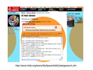 http://www.hclib.org/teens/MySpace/AddCatalogsearch.cfm 