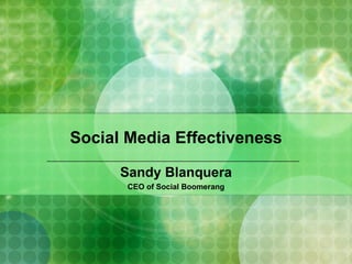 Social Media Effectiveness Sandy Blanquera CEO of Social Boomerang 