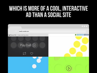 which is more of a cool, interactive
ad than a social site
isee5c.tumblr.com
 