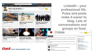 LinkedIn - your
professional life.
Pulse and posts
make it easier to
blog. Lots of
conversations and
groups on food.
19
 
