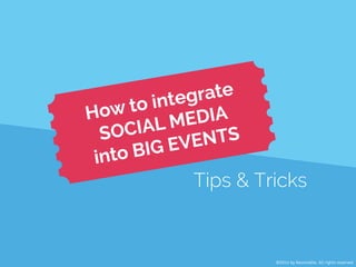 How to integrate social media into big events [tips & tricks]
1. Provide networking opportunities
Help visitors identify the networking opportunities by providing a virtual meeting point on your social channels
2. Create a hashtag and promote it
Create a unique and catchy hashtag that can be used cross-channel: on Twitter, Facebook, Google+, Instagram and Pinterest
2. Organize contest through social media
Organize contests where the participants need to contribute their own content and share it: the user generated content is the best form of free marketing
4. Create social walls
Transfer social media from the device to the wall: broadcasting social conversations by projecting them on a physical wall engages visitors to follow the feed and share content
5. Use social media for your Customer Care service
Using social channels to communicate with your customers provides a more informal, transparent and personal approach to providing information or problem solving, and contributes to the overall brand loyalty and user satisfaction
 