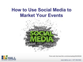 How to Use Social Media to Market Your Events Photo credit: http://www.flickr.com/photos/sepblog/3542294246/ 