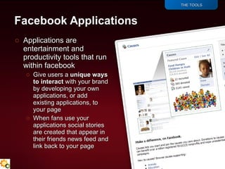 <ul><li>Applications are entertainment and productivity tools that run within facebook </li></ul><ul><ul><li>Give users a ...