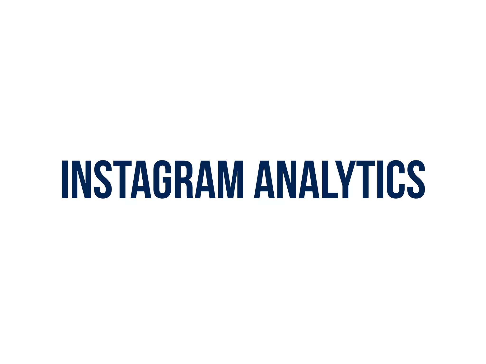INSTAGRAM ANALYTICS
 