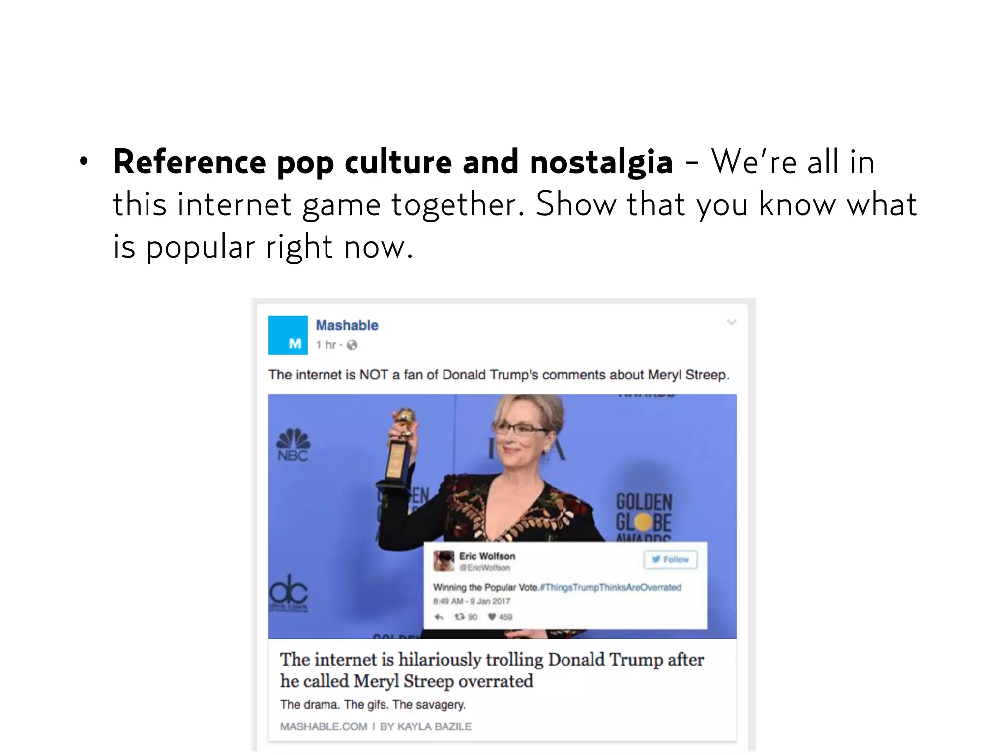 • Reference pop culture and nostalgia - We’re all in
this internet game together. Show that you know what
is popular right now.
 