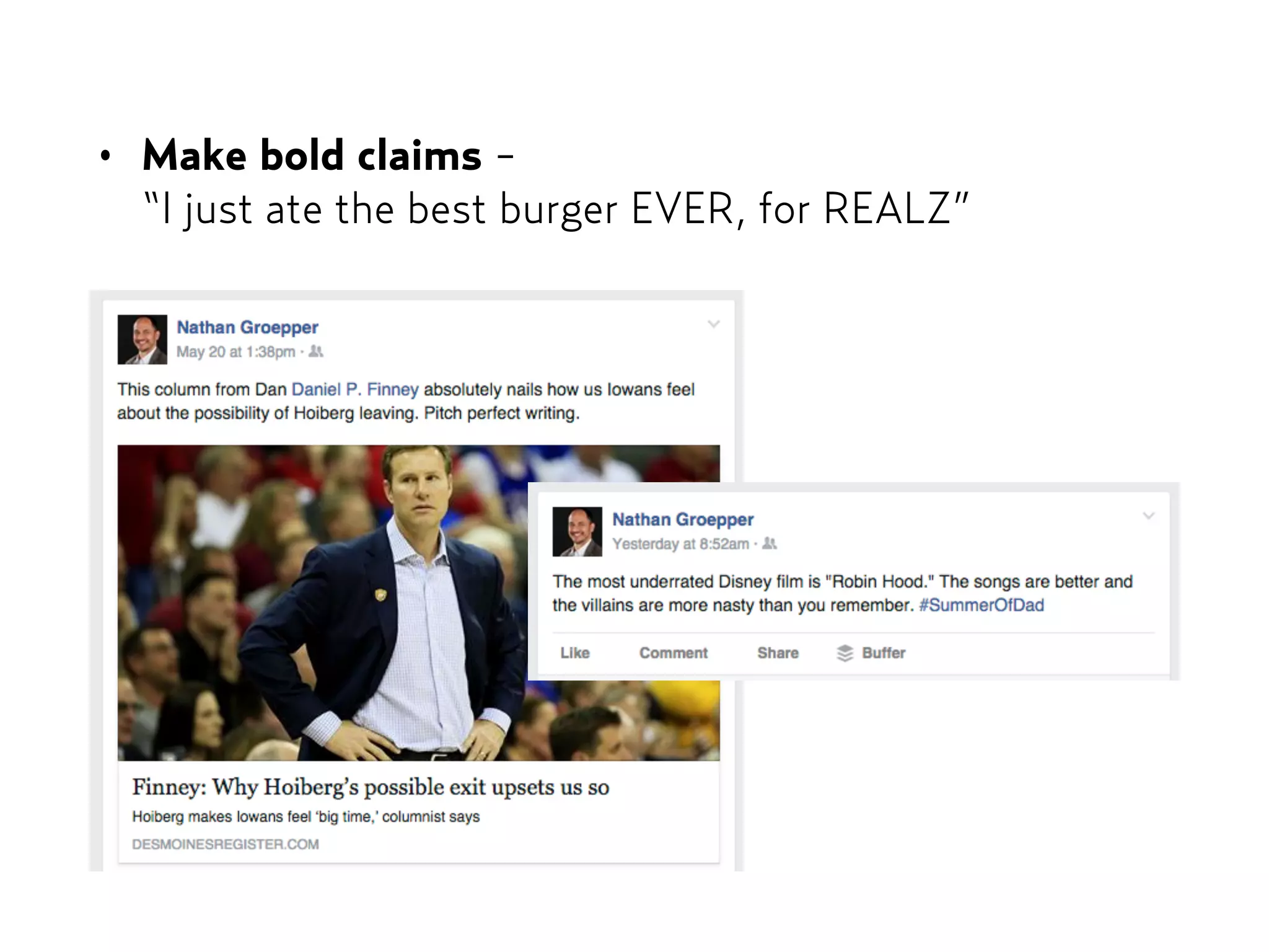 • Make bold claims -  
“I just ate the best burger EVER, for REALZ”
 