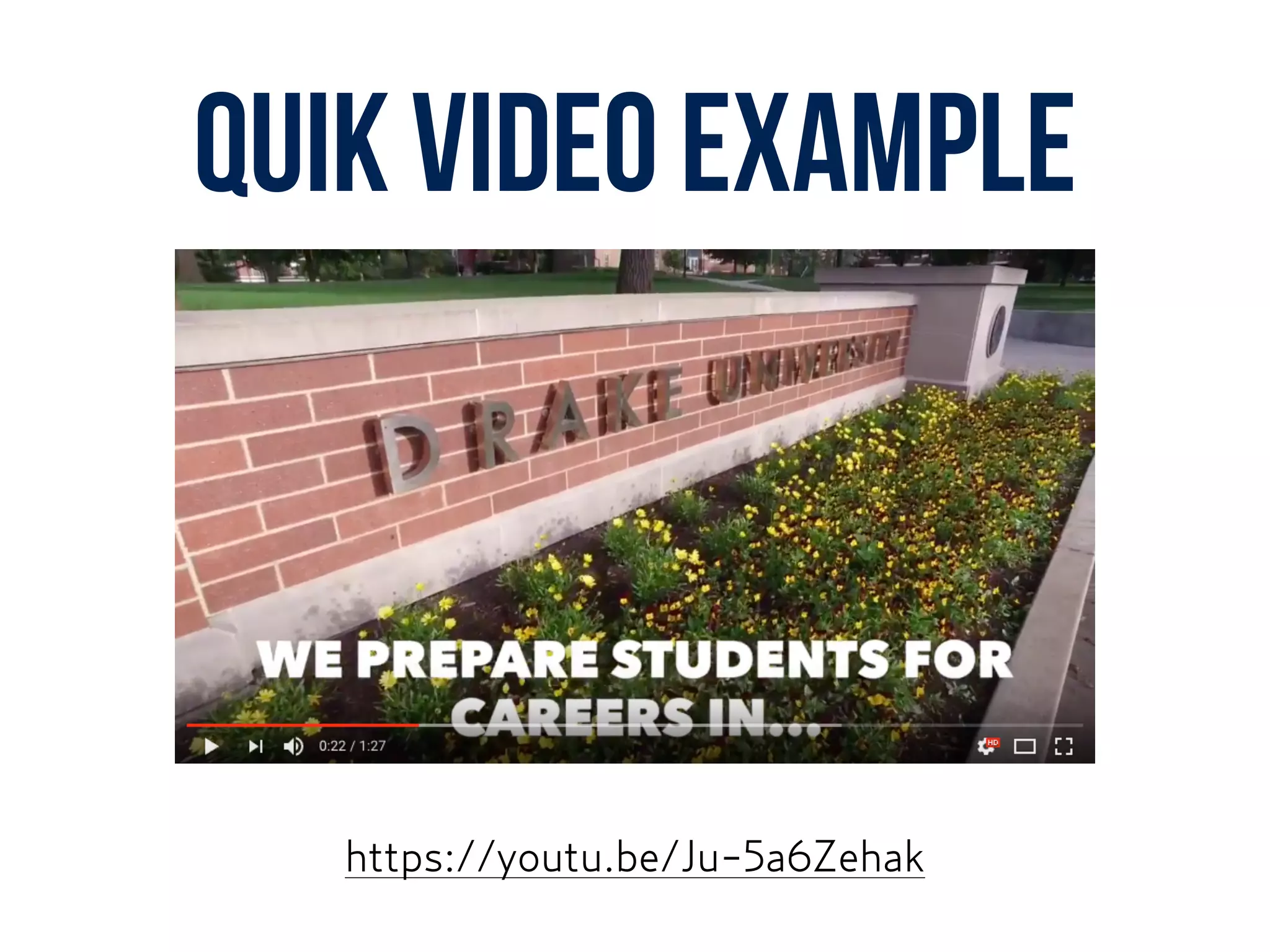 Quik Video example
https://youtu.be/Ju-5a6Zehak
 