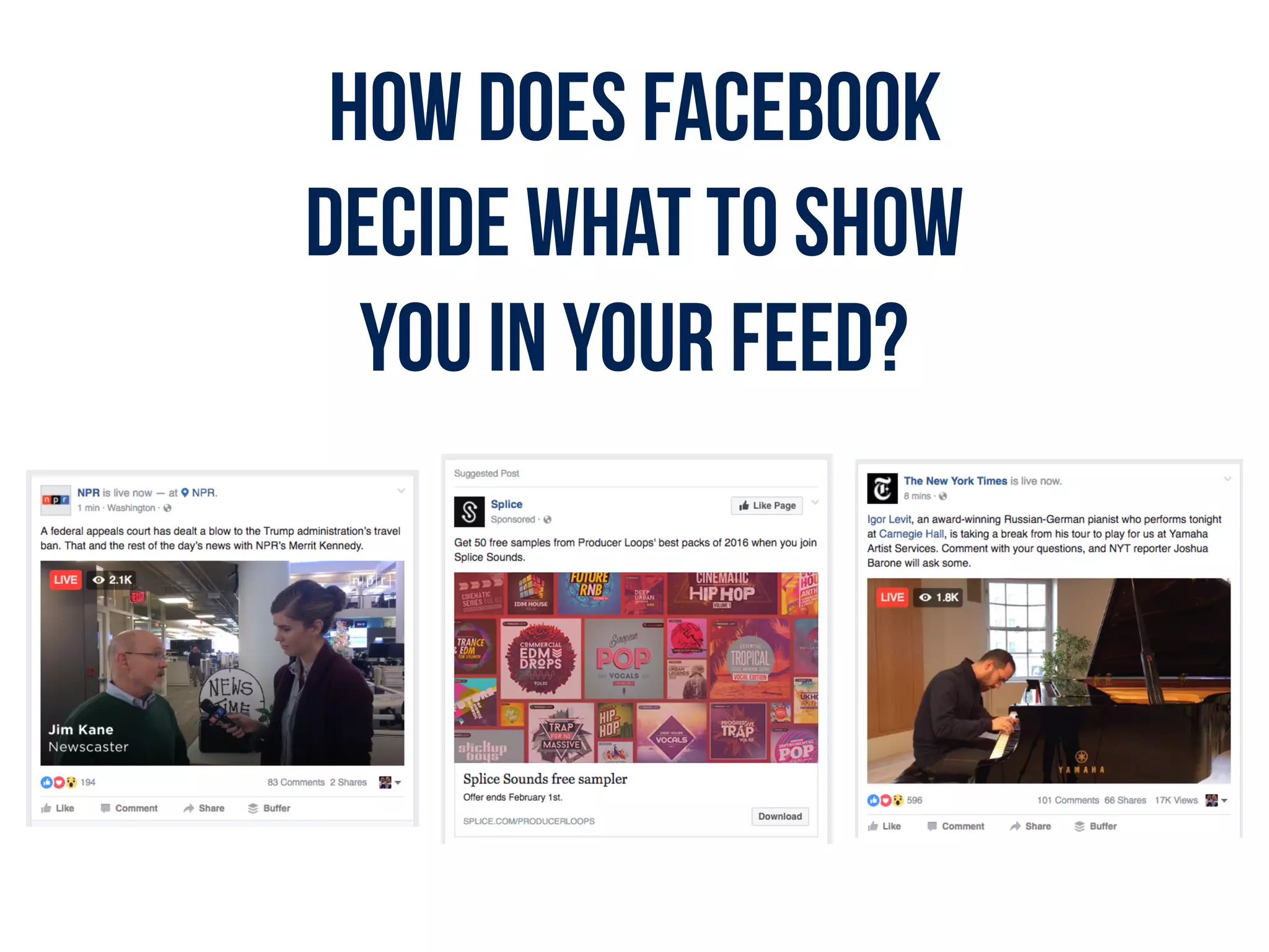 How does Facebook
decide what to show
you in your feed?
 
