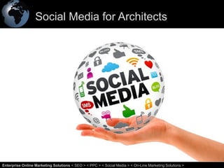 Social Media for Architects
1Enterprise Online Marketing Solutions < SEO > < PPC > < Social Media > < On-Line Marketing Solutions >
 