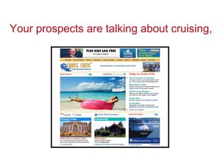 Your prospects are talking about cruising, 