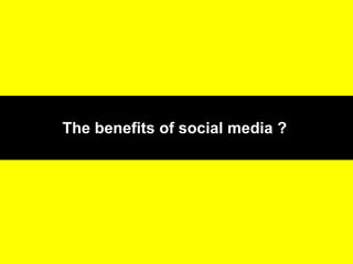 The benefits of social media ?   