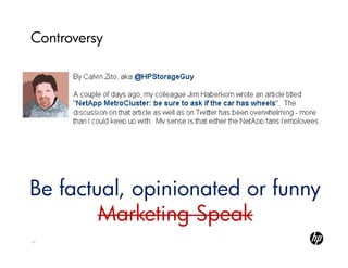 Controversy




Be factual, opinionated or funny
        Marketing Speak
12
 