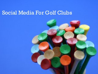 Social Media For Golf Clubs
 