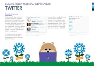 SOCIAL MEDIA FOR LEAD GENERATION

TWITTER
Promoted Accounts
and Trends

Twitter also offers two additional
promoted ad opt...