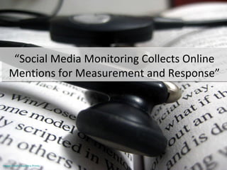 “ Social Media Monitoring Collects Online Mentions for Measurement and Response” Image Credit:  Suchitra  Prints 