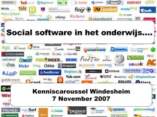 Kenniscaroussel Windesheim 7 November 2007 Social software in het onderwijs…. 