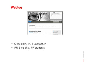 Weblog




 Since 2005: PR-Fundsachen
 PR-Blog of all PR students




                              Thomas Pleil