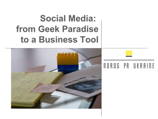 Social Media:  from Geek Paradise to a Business Tool 