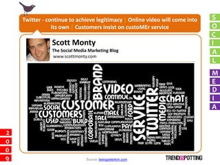 Twitter - continue to achieve legitimacy | Online video will come into   S
                its own | Customers insist on c...
