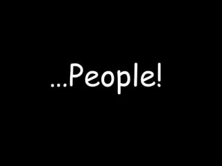 … People! 