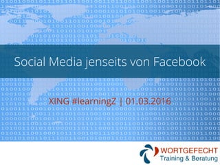 Social Media jenseits von Facebook
XING #learningZ | 01.03.2016
 