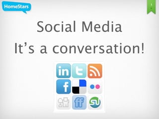 1




   Social Media
It’s a conversation!
 