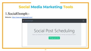 Social Media Marketing Tools
38
1.SocialOomph:-
Website: https://www.socialoomph.com/
 