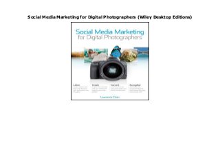 Social Media Marketing for Digital Photographers (Wiley Desktop Editions)
Social Media Marketing for Digital Photographers (Wiley Desktop Editions)
 