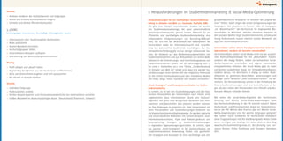 Vorteile:
+ 	Direktes Feedback der Multiplikatoren und Zielgruppe
+ 	Aktive und Echtzeit-Kommunikation möglich
+ 	Schnelle und direkte Öffentlichkeitsarbeit
5.3 XING
Kernzielgruppe: Unternehmen, Berufstätige, Führungskräfte, Alumni
+ 	Informationen über Studienangebot bereitstellen
+ 	News publizieren
+ 	Alumni-Netzwerk einrichten
+ 	Hochschulgruppen bilden
+ 	Unternehmens-Netzwerk aufbauen
+ 	Rekrutierung von Weiterbildungsinteressierten
Wichtig:
+ 	Profil pflegen und aktuell halten
+ 	Regelmäßig Neuigkeiten aus der Hochschule veröffentlichen
+ 	Aktiv auf Unternehmen zugehen und sich austauschen
+ 	Mit Alumni in Kontakt bleiben
Vorteile:
+ 	Gebildete Zielgruppe
+ 	Professionelles Umfeld
+ 	Direkte Ansprechpartner und Personalverantwortliche von Unternehmen vertreten
+ 	Großes Netzwerk im deutschsprachigen Raum (Deutschland, Österreich, Schweiz)
Herausforderungen für ein nachhaltiges Studierendenmar-
keting im Zeitalter von Web 2.0, Facebook, YouTube, XING
„Es gibt eine Vielzahl internationaler Studien im Bereich
des Studierendenmarketings, die ganz unterschiedliche
Forschungsschwerpunkte gesetzt haben. Relevant für ein
effizientes und nachhaltiges Studierendenmarketing sind
insbesondere Erfolgsmessungen von Recruiting-Maßnah-
men, die sich mit der Wirksamkeit von Maßnahmen der
Hochschulen sowie der Informationssuche und -verarbei-
tung von potenziellen Studierende beschäftigen. Zur Stu-
dienwahlentscheidung gibt es nur wenige umfassende Stu-
dien, die Hinweise auf das Mediennutzungsverhalten von
Studieninteressierten und zur Wirksamkeit von Online-Maß-
nahmen in der Orientierungs- und Entscheidungsphase von
Studieninteressierten geben. Auf der Jahrestagung vom 5.
bis zum 7. September 2012 zum Thema „Studienberatung
im Zeitalter von Web 2.0“ zeigte sich, dass erst wenige Stu-
dienberatungen einen kleinen Teil des möglichen Potenzials
für die Online-Kommunikation und über interaktive Medien
wie Chats, Blogs, Foren, Facebook und StudiVZ einsetzten.“
„Push-Strategien“ und Einwegkommunikation im Studier-
endenmarketing
Es scheint, es sei bei den Studienberatungen und den klas-
sischen Pressestellen der Universitäten noch immer nicht
angekommen, dass Informationen „Rund ums Studium“
eigentlich seit jeher eine Bringschuld darstellen und Infor-
mationen und Botschaften dort platziert werden müssen,
wo ihre Zielgruppe zu erreichen ist. Viele Universitäten mit
ihren Pressestellen und Studienberatungen bedienen nur
die klassischen Kommunikationskanäle. Es werden statische
und unverständliche Webseiten mit Content bespielt, teure
Informationsbroschüren, Flyer und Plakate gedruckt und
kostenpflichtige Anzeigen zu Studieninformationstagen
in regionalen Tageszeitungen geschaltet. Es scheint, dass
nur passive „Push-Strategien“ in der Kommunikation mit
Studieninteressierten Anwendung finden und ganzheitli-
che Strategien und Konzepte für eine nachhaltige und ziel-
6 Herausforderungen im Studierendenmarketing & Social-Media-Optimierung
gruppenspezifische Ansprache im Zeitalter der „Digital Na-
tives“ fehlen. Dabei zeigen die ersten Erfolgsmessungen der
Kampagnen wie „Studieren in Fernost“ oder die Kampagne
„Die Mastermacher“ der Hochschule für Angewandte Wis-
senschaften in München, welches immense Potenzial in
den sozialen Medien liegt. Studieninteressierte, Schüler und
Young Professionals nutzen nämlich soziale Netzwerke als
tägliches Kommunikationsmittel.
Universitäten sollten diesen Paradigmenwechsel nicht nur
wahrnehmen, sondern als Vorreiter vorantreiben!
Die Universitäten sollten Social Media nicht nur als zusätzli-
chen Kommunikationskanal für ihre „Botschaften“ nutzen,
sondern den Dialog fördern, indem sie vorhandene Social-
Media-Plattformen erschließen und eigene Kommunika-
tionsplattformen initiieren. Bei Social Media geht es dabei
um keinen zusätzlichen Kanal der Einwegkommunikation,
sondern darum, mit den Usern in Dialog zu treten, Multi-
plikatoren zu gewinnen, Botschaften weiterzutragen und
Beiträge durch weiteren „User-Generated-Content“ zu be-
reichern. Die Herausforderung scheint in der Einhaltung der
Datenschutzbestimmungen und dem Kontrollverlust zu lie-
gen, da jetzt neben den Pressestellen eine Vielzahl unkalku-
lierbarer Akteure mitreden können.
Wie sehen die Social-Media-Angebote der Hochschulen
derzeitig aus? Welche Social-Media-Anwendungen kann
das Hochschulmarketing in der PR sinnvoll nutzen? Haben
Hochschulen und Pressesprecher Angst vor Kontrollverlus-
ten in der PR? Welche Best Practice gibt es? Welche Social-
Media-Anwendungen sind für welche Zielgruppe geeignet?
Was sollten Social Guidelines für Hochschulen enthalten?
Diese Fragestellungen möchte die Bildungsweb Media GmbH
weiter verfolgen und beteiligt sich daher aktiv an dem Blog
www.hochschulmarketing-news.de, der derzeitig von Con-
stance Richter, Philip Dunkhase und Visuwerk betrieben
wird.
 