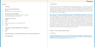 Agenda
1	 Einleitung
2	 Was ist Social Media Marketing?
2.1	Definition
2.2	 Beliebte Kanäle für Social Media Marketing
3	 Hochschulen und Social Media
3.1	 Aktuelle Marktsituation: Deutsche Hochschulen im Social Web
3.2 Social Media Zielgruppen für Hochschulen	
4	 Beispiele aus der Praxis
4.1	Facebook
4.2	Twitter
4.3	XING
4.4	 Exkurs: Alumnimanagement – Potenzialanalyse XING
4.5	 YouTube
4.6	 Google+
5	 Zielgruppen, Nutzungsmöglichkeiten und Argumente
5.1	Facebook
5.2	Twitter
5.3	XING
6	 Herausforderungen im Studierendenmarketing und Social Media Optimierung
7	 Über Bildungsweb
1 Einleitung
Nach der ersten Auflage des Social Media Guides für Hochschulen im Oktober 2011 hat sich viel getan. Immer
mehr Hochschulen versuchen, die sozialen Medien als Kommunikationsplattform zu nutzen, um Kontakt zu
Studierenden und potentiellen Bewerbern herzustellen, aber auch ihr Netzwerk und ihre Reputation über Un-
ternehmen, Alumni oder Presse-Vertreter auszubauen. Oft wissen Hochschulen jedoch nicht, wie genau sie die
sozialen Medien für ihre Zwecke nutzen können. Verantwortliche kämpfen häufig gegen ein internes Unverstän-
dnis, Ablehnung und limitierte Budgets an.
Fakt ist jedoch, dass es immer wichtiger wird, dort auf die junge Zielgruppe aktiv zuzugehen, wo sie sich am
meisten aufhält — im Internet und in sozialen Netzwerken — und nicht drauf zu warten, bis sie einen findet.
Doch welche Plattformen sind die wichtigsten und mit welchen können Jugendliche und Studieninteressierte
am optimalsten angesprochen werden? Muss eine Hochschule auf allen Kanälen vertreten sein oder erfüllen die
verschiedenen Plattformen unterschiedliche Zwecke? Wir haben ausführlich recherchiert und uns angesehen,
wie die deutschen Hochschulen derzeit bei Facebook, Twitter & Co. versuchen, ihre Zielgruppe an sich zu binden
und zu ihren Fans oder Followern zu machen. Die vielversprechendsten Beispiele haben wir für Sie im Folgen-
den aufbereitet, um Ihnen die Möglichkeiten und den Nutzen der verschiedenen Netzwerke zu zeigen und Sie
zu eigenen Ideen zu inspirieren. Für einen Einblick in die aktuelle Marktsituation in der Social-Media-Nutzung
von deutschen Hochschulen konnten wir Professor Dr. Constance Richter der Hochschule Aalen gewinnen sowie
Philip Dunkhase, Marketing Referent der Leuphana Universität Lüneburg, der die Bedeutung von Social-Media-
Optimierung im Hinblick auf das Studierendenmarketing im Web 2.0 zeigt.
2 Was ist Social Media Marketing?
2.1 Definition
Social Media Marketing ist ein Prozess, der es Menschen ermöglicht, für ihre Websites, Produkte oder Dienst-
leistungen in sozialen Netzwerken zu werben und eine breite Community anzusprechen, die über traditionelle
Werbekanäle nicht zu erreichen gewesen wäre. (Weinberg 2011:4)
 