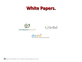 White Papers. www.StrategicIMC.com | jonathan.petersen@comcast.net 
