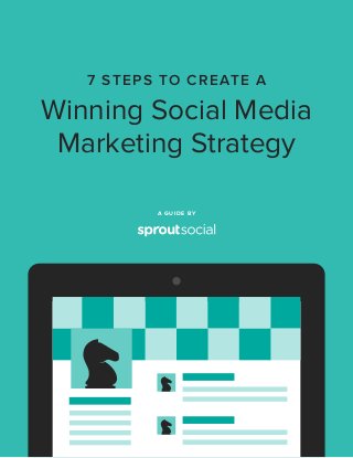 7 STEPS TO CREATE A
Winning Social Media
Marketing Strategy
A GUIDE BY
 