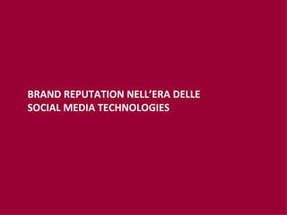 BRAND REPUTATION NELL’ERA DELLE  SOCIAL MEDIA TECHNOLOGIES 