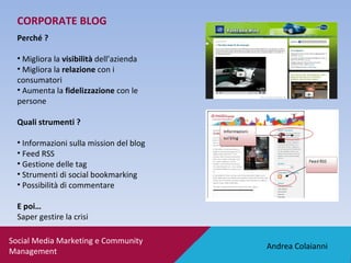 Andrea Colaianni Social Media Marketing e Community Management CORPORATE BLOG <ul><li>Perché ? </li></ul><ul><li>Migliora ...