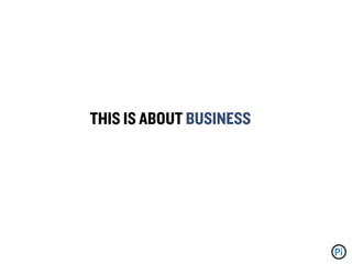 THIS IS ABOUT BUSINESS
 