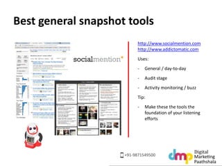 Best general snapshot tools 
http://www.socialmention.com 
http://www.addictomatic.com 
Uses: 
- General / day-to-day 
- A...