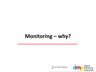 Monitoring – why? 
 