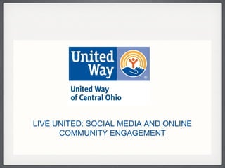 LIVE UNITED: SOCIAL MEDIA AND ONLINE COMMUNITY ENGAGEMENT 