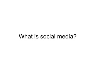 What is social media?  
