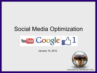 Social Media Optimization January 10, 2012 