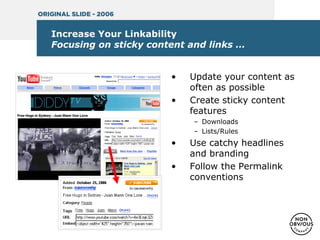 Increase Your Linkability
Focusing on sticky content and links …
• Update your content as
often as possible
• Create stick...