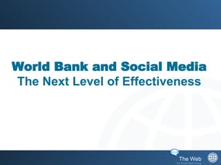 World Bank and Social Media The Next Level of Effectiveness 