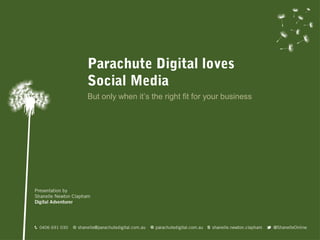 Parachute Digital loves
Social Media
But only when it’s the right fit for your business
 